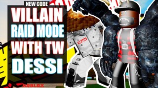 [NEW CODE] Villain Raid Mode With Tw Dessi | Boku No Roblox | Noclypso