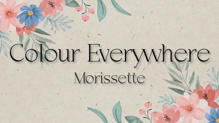 colour everywhere by morissette
