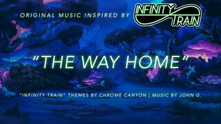 The Way Home ("Infinity Train" Fan-Made Soundtrack) | MUSIC by JOHN G.
