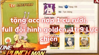 One Punch Man: The Strongest VNG, Tặng ACC Nạp Hơn Củ, 1tr9 Lực Chiến, Top Sever Full Team Golden 😱