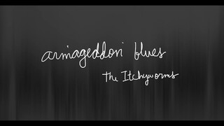 The Itchyworms - Armageddon Blues | Official Chord and Lyric Video