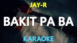 Bakit Pa Ba - Jay R (Karaoke Version)