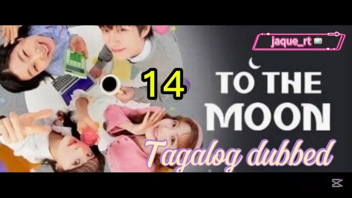 Title: To the Moon | Kdrama | Tagalog dubbed| Episode 14