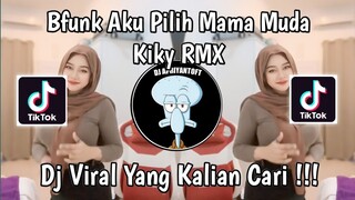 DJ BFUNK AKU PILIH MAMA MUDA KIKY RMX  | DJ KU TAK AKAN BERSUARA X AKU PILIH MAMA MUDA VIRAL 2024 !