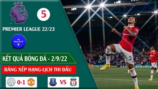 BẢNG XẾP HẠNG, KẾT QUẢ VÒNG 5 NGOẠI HẠNG ANH I LỊCH THI ĐẤU VÒNG 6 PREMIER LEAGUE 22/23 I MU 3 ĐIỂM