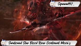 [ Swallowed Star Movie ] Blood River Continent - 1080p Super Duper HD Sub Indo