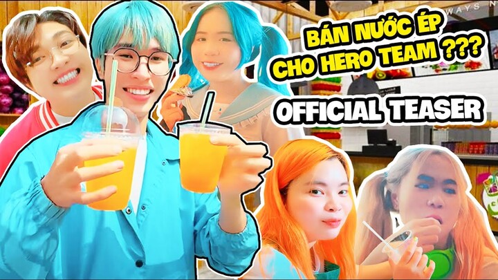 Yabun 1 Ngày Bán Nước Ép Cho Hero Team | OFFICIAL TEASER | HẬU TRƯỜNG ANH HÙNG TRONG CHÚNG TA