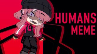 HUMANS [Meme] (Gacha Club)
