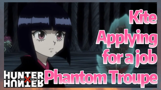 Kite Applying for a job Phantom Troupe