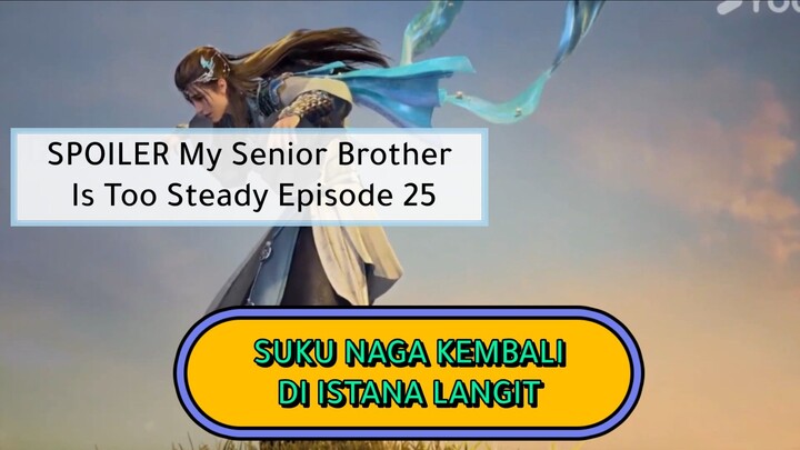 My Senior Brother Is Too Steady Episode 25 Subtitle Indonesia