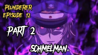 PLUNDERER EP 12 PART 2 | Headmaster Schmelman | Tagalog Anime Recap