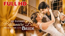 My Father's Billionaire Boss Treasured Me as His Bride