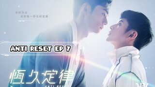 ANTI RESET | EPISODE 7 [ENG SUB]