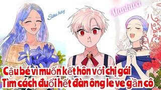 Review Truyện :Cậu bé vì muốn kết hôn với chị gái ,nên tìm cách đuổi hết đàn ông dám lại gần tán cô