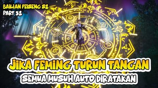 JIKA FEMING TURUN TANGAN SEMUA MUSUH AUTO DIRATAKAN - DONGHUA BAI LIAN FEISENG PART 31