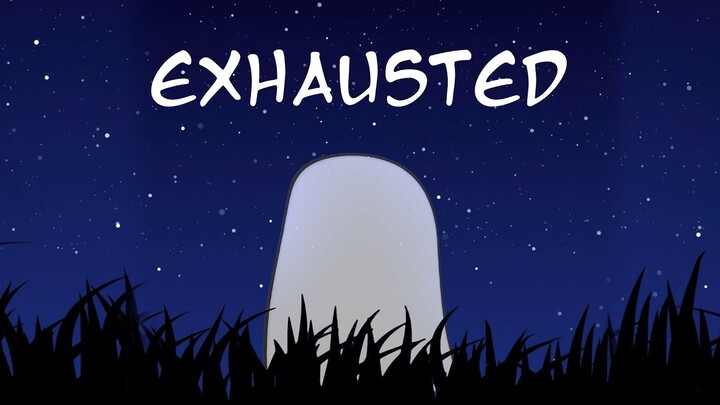 Exhausted