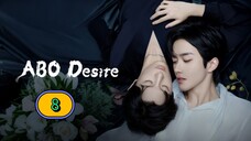 🇨🇳(2025) ABO Desire EPISODE 8