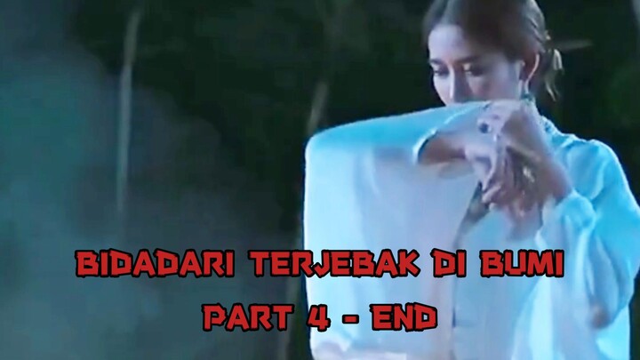 Part 4 End, Bidadari terjebak di bumi