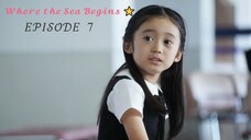 Where the Sea Begins (2024) ⭐ - EPISODE 7 / English Sub