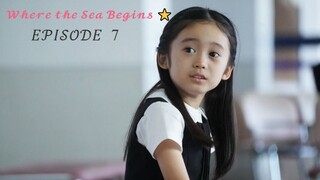 Where the Sea Begins (2024) ⭐ - EPISODE 7 / English Sub