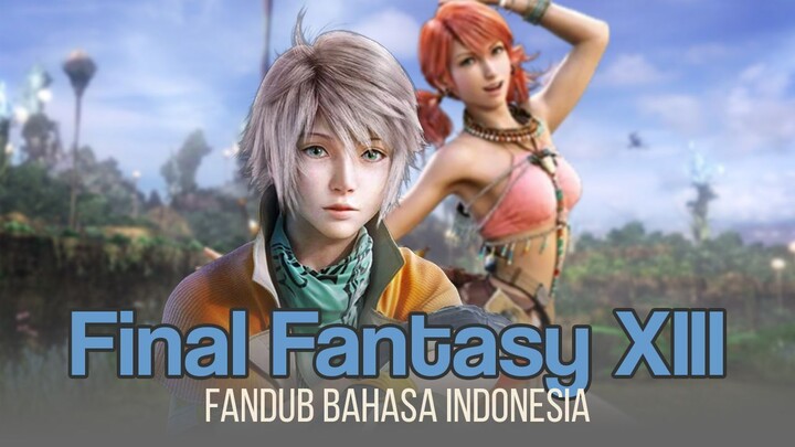 [Fandub Indonesia] Momen Bersama Vanille dan Hope - Final Fantasy XIII