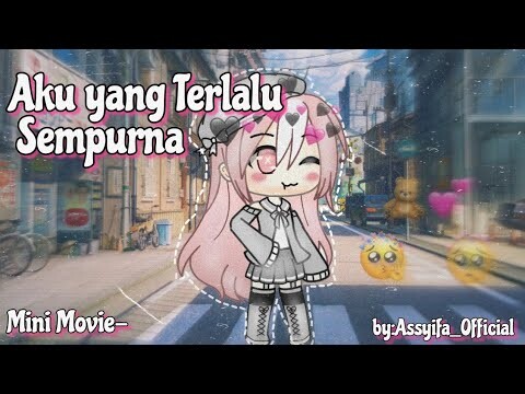 ~Aku yang terlalu sempurna🤫🥺💕by: Assyifa_Official#gachalifeindonesia#minimovie~