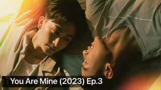 You Are Mine (2023) Ep.3 Eng Sub.