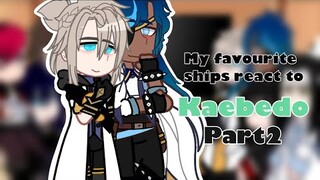 •my favourite ships react to each other•part2• ~kaebedo~