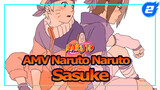 AMV Sasuke, Kamu Itu Temanku Yang Berharga |Naruto Sasuke_2