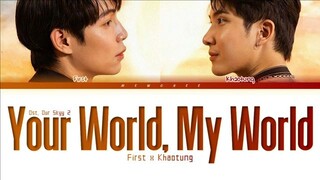 Your world, My world ( Our sky 2 ) - first khaotung