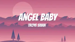 Angel Baby - Troye Sivan (Lyrics)