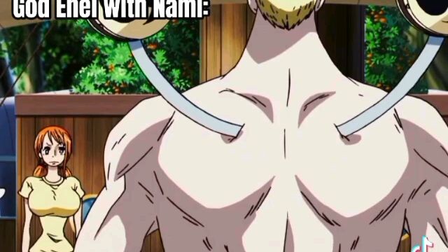 God Enel has a interes to Nami-swan