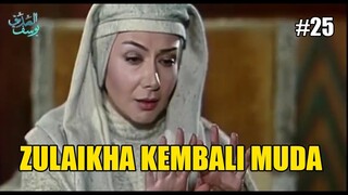 MUKJIZAT NABI YUSUF MEMBUAT ZULAIKHA KEMBALI MUDA - ALUR FILM NABI YUSUF #25