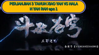 PERJANJIAN 3 TAHUN XIAO YAN VS NALAN YANRAN eps.1