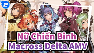 [Nữ Chiến Binh Macross Delta AMV] Chào mừng đến với thế giới của walküre_2