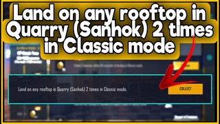 Land on any rooftop in Quarry (Sanhok) 2 times in Classic mode  | C1S2 M3 Week 3 Mission Complete