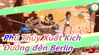 [Phù Thủy Xuất Kích/AMV/MAD/Hoành tráng] Đường đến Berlin_2