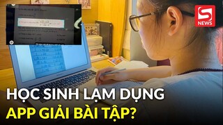 Học sinh lạm dụng app giải bài tập: Nên quản hay cấm?