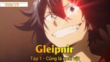 Gleipnir Tập 1 - Cũng là quái vật
