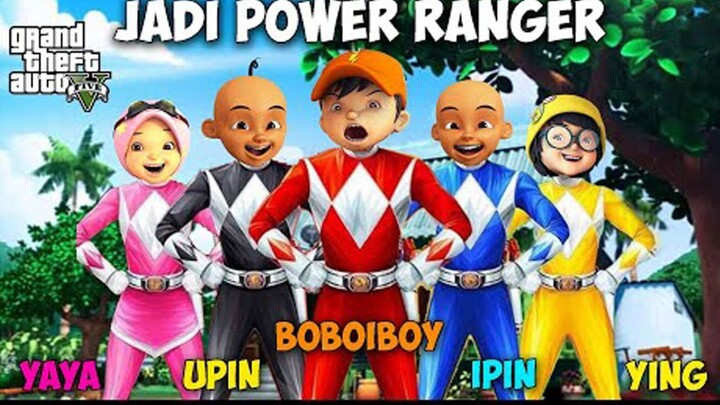 BOBOIBOY YING DAN YAYA BERUBAH MENJADI POWER RANGERS  - GTA V MOD UPIN IPIN , KAK ROS SENANG