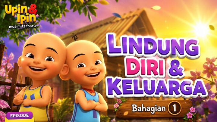 Upin & Upin _ lindungi diri dan keluarga