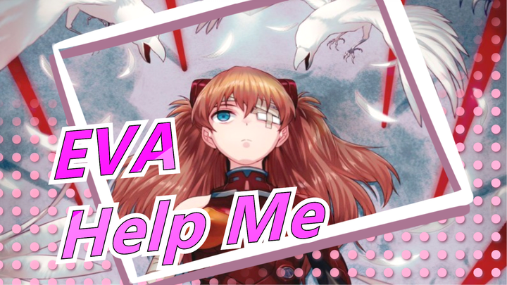 [EVA/Sad/AMV]Help Me,Save me!