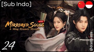 [Sub Indo] Mirrored Souls: A Ming Dynasty Mystery – Eps. 24 (2025)