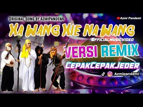 XA WANG XIE NA WANG (versi REMIX) CEPAK CEPAK JEDHER || OFFICIALMUSIC VIDEO BY AZMIPANDEMI