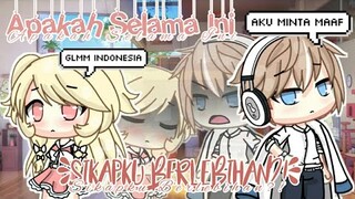 Apakah Selama Ini Sikapku Berlebihan?!☹💔《Glmm Indonesia🇲🇨》《Gacha Life Indonesia🇲🇨》