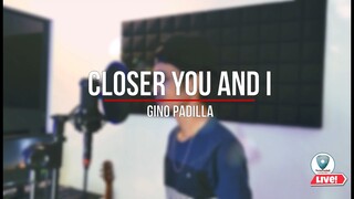 Closer you and I | Gino Padilla - Sweetnotes Cover ( Studio Cover)