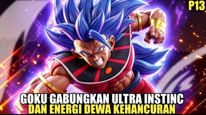 GOKU MENGGABUNGKAN DUA KEKUATAN DEWA - DB Hakai Part 13