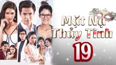 Phim Thái Lan | MẶT NẠ THỦY TINH - Tập 19 [Lồng Tiếng]