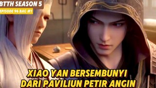 BTTH SEASON 5 EPISODE 96 SUB INDO - XIAO YAN BERSEMBUNYI DARI PAVILIUN PETIR ANGIN