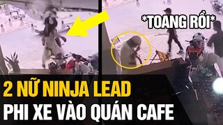 Hai  nữ Ninja Lead phi xe  “BAY” thẳng vào quán cafe khiến dân mạng có một phen  không nhịn nổi cười